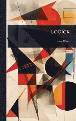 Isaac Watts - Logick, Inbunden