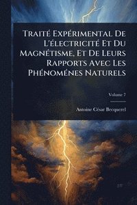 bokomslag TraitÃ(c) ExpÃ(c)rimental De L'Ã(c)lectricitÃ(c) Et Du MagnÃ(c)tisme, Et De Leurs Rapports Avec Les PhÃ(c)nomÃ(c)nes Naturels
