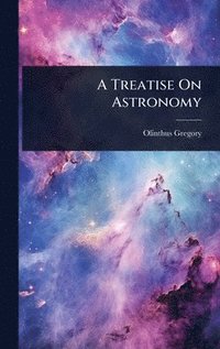 bokomslag Treatise On Astronomy