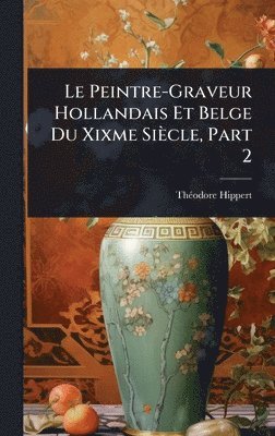 bokomslag Le Peintre-Graveur Hollandais Et Belge Du Xixme Siècle, Part 2