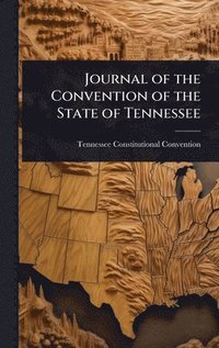 bokomslag Journal of the Convention of the State of Tennessee