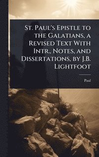 bokomslag St. Paul's Epistle to the Galatians, a Revised Text With Intr., Notes, and Dissertations, by J.B. Lightfoot