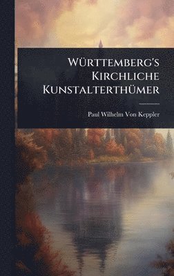 bokomslag WÃ1/4rttemberg's Kirchliche KunstalterthÃ1/4mer