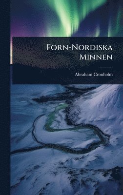 Abraham Cronholm - Forn-Nordiska Minnen, Inbunden