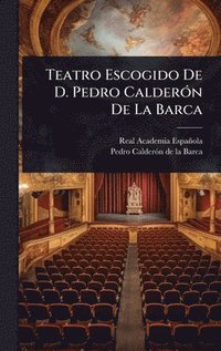 bokomslag Teatro Escogido De D. Pedro CalderÃ3n De La Barca