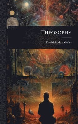 Friedrich Max Mã1/4ller - Theosophy, Inbunden