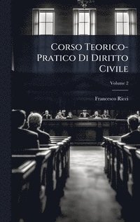 bokomslag Corso Teorico-Pratico Di Diritto Civile