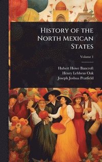 bokomslag History of the North Mexican States