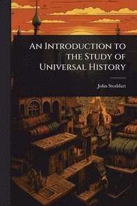 bokomslag An Introduction to the Study of Universal History