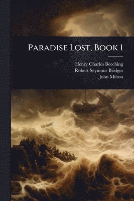 Henry Charles Beeching, Robert Seymour Bridges, John Milton - Paradise Lost, Book 1, Häftad