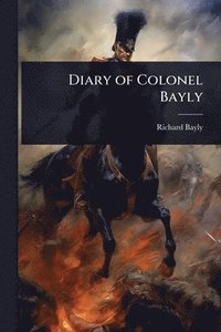 bokomslag Diary of Colonel Bayly