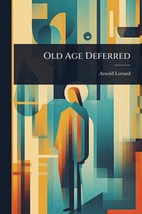 bokomslag Old Age Deferred