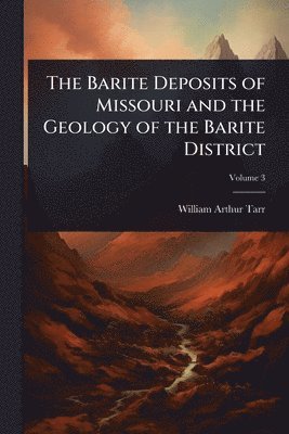 bokomslag Barite Deposits of Missouri and the Geology of the Barite District