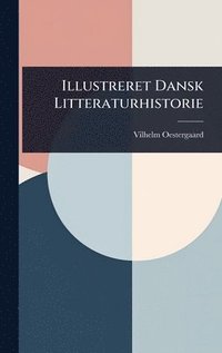 bokomslag Illustreret Dansk Litteraturhistorie