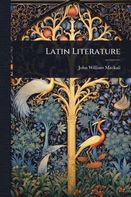 John William Mackail - Latin Literature, Häftad