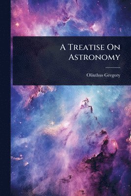 bokomslag Treatise On Astronomy
