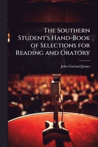 bokomslag Southern Student's Hand-Book of Selections for Reading and Oratory