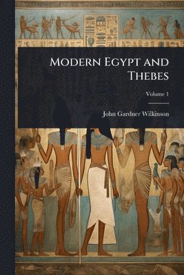 bokomslag Modern Egypt and Thebes