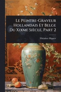 bokomslag Le Peintre-Graveur Hollandais Et Belge Du Xixme Siècle, Part 2