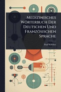 bokomslag Medizinisches Wörterbuch Der Deutschen Und Französischen Sprache