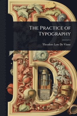 Theodore Low De Vinne - Practice of Typography, Häftad
