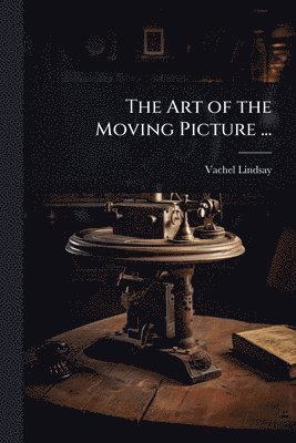 Art of the Moving Picture ...