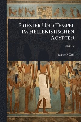 Walter F Otto, Walter F. Otto - Priester Und Tempel Im Hellenistischen Ãgypten, Häftad