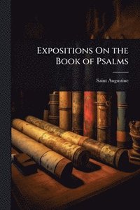 bokomslag Expositions On the Book of Psalms