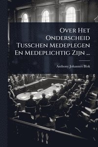 bokomslag Over Het Onderscheid Tusschen Medeplegen En Medeplichtig Zijn ...