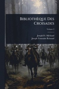 bokomslag Bibliothèque Des Croisades