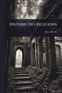 bokomslag Histoire Des Religions