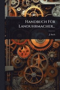 bokomslag Handbuch FÃ1/4r Landuhrmacher...