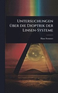 bokomslag Untersuchungen Ã1/4ber die Dioptrik der Linsen-Systeme