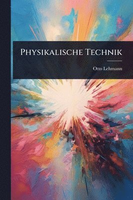 Otto Lehmann - Physikalische Technik, Häftad