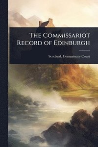 bokomslag Commissariot Record of Edinburgh