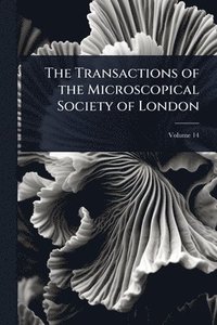 bokomslag Transactions of the Microscopical Society of London