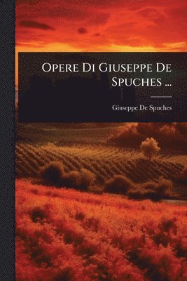 Giuseppe De Spuches - Opere Di Giuseppe De Spuches ..., Häftad