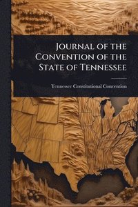 bokomslag Journal of the Convention of the State of Tennessee