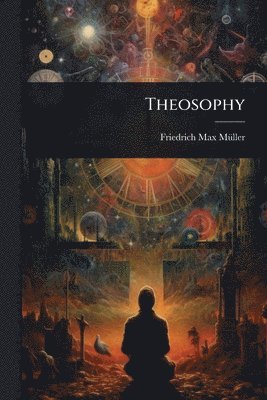 Friedrich Max Mã1/4ller - Theosophy, Häftad