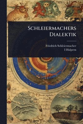 Friedrich Schleiermacher, I Halpern, I. Halpern - Schleiermachers Dialektik, Häftad