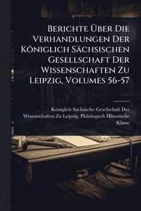 bokomslag Berichte Ã¿ber Die Verhandlungen Der Königlich Sächsischen Gesellschaft Der Wissenschaften Zu Leipzig, Volumes 56-57