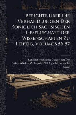 bokomslag Berichte Ã¿ber Die Verhandlungen Der Königlich Sächsischen Gesellschaft Der Wissenschaften Zu Leipzig, Volumes 56-57
