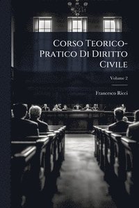 bokomslag Corso Teorico-Pratico Di Diritto Civile