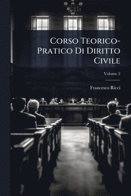 bokomslag Corso Teorico-Pratico Di Diritto Civile
