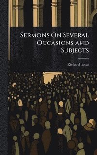 bokomslag Sermons On Several Occasions and Subjects