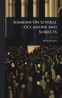 bokomslag Sermons On Several Occasions and Subjects