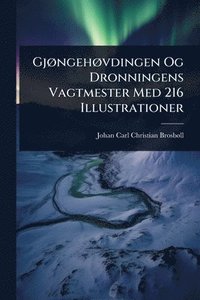 bokomslag GjÃ, ngehÃ, vdingen Og Dronningens Vagtmester Med 216 Illustrationer