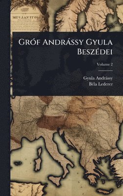 bokomslag GrÃ3f Andràssy Gyula BeszÃ(c)dei