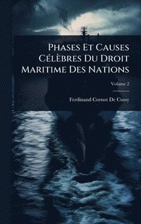 bokomslag Phases Et Causes CÃ(c)lèbres Du Droit Maritime Des Nations