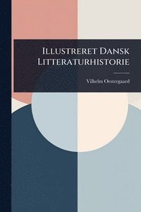 bokomslag Illustreret Dansk Litteraturhistorie